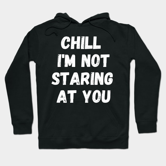 Funny Gym For Men Workout Chill Im Not Staring At You Hoodie by manandi1